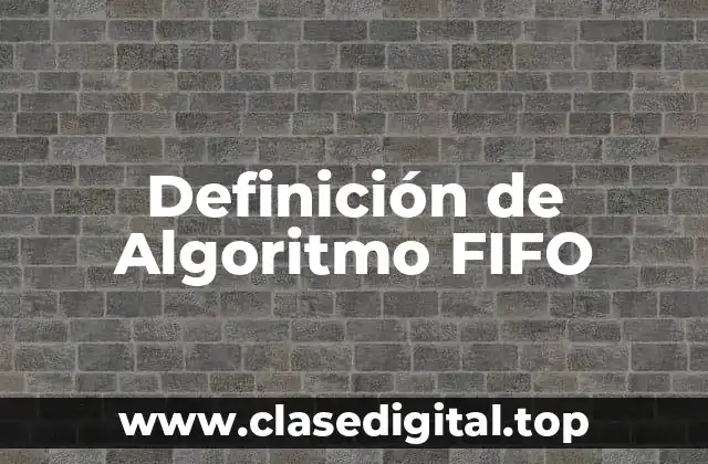 Definición de Algoritmo FIFO