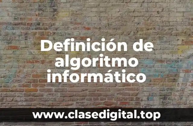 Definición de algoritmo informático