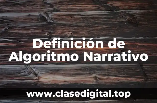Definición de Algoritmo Narrativo