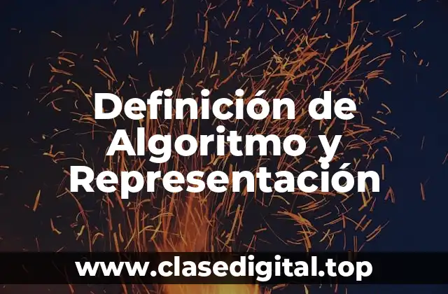 Definición de Algoritmo y Representación
