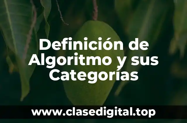 Definición de Algoritmo y sus Categorías