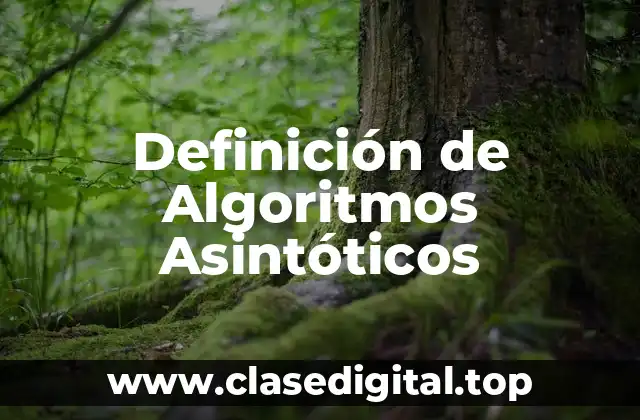 Definición de Algoritmos Asintóticos