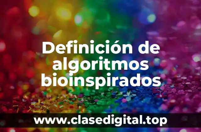 Definición de algoritmos bioinspirados