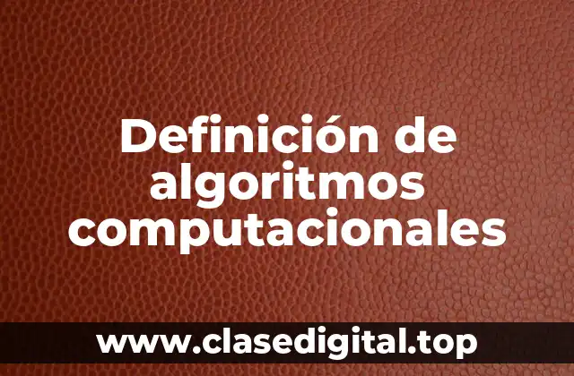 Definición de algoritmos computacionales