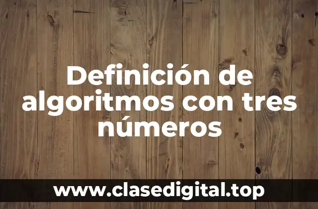 Definición de algoritmos con tres números