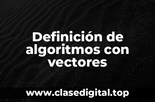 Definición de algoritmos con vectores