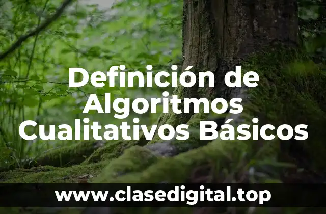 Ejemplos de Algoritmos Cualitativos Básicos