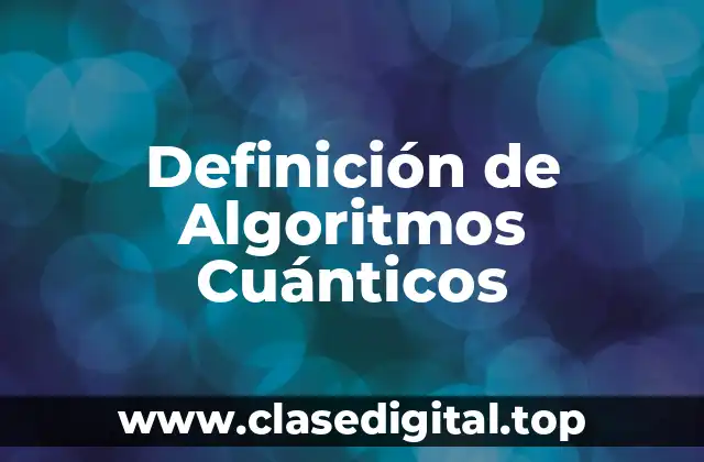Definición de Algoritmos Cuánticos