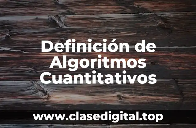 Definición de Algoritmos Cuantitativos