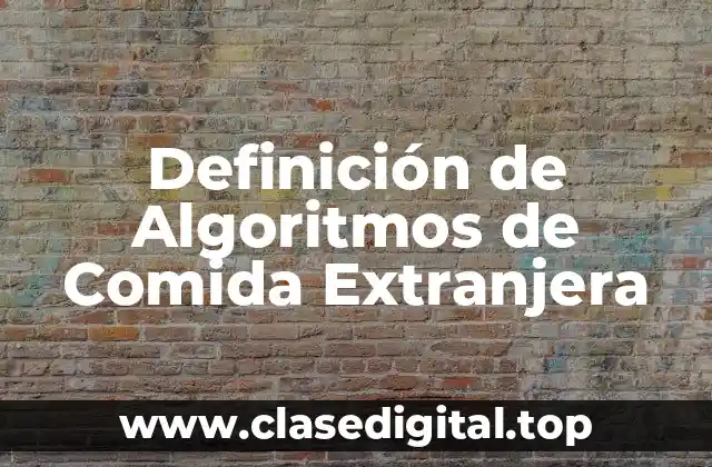 Definición de Algoritmos de Comida Extranjera