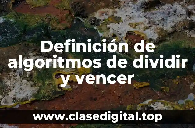Definición de algoritmos de dividir y vencer