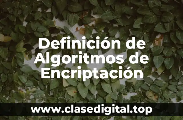 Definición de Algoritmos de Encriptación