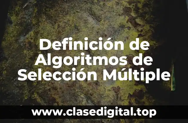 Definición de Algoritmos de Selección Múltiple