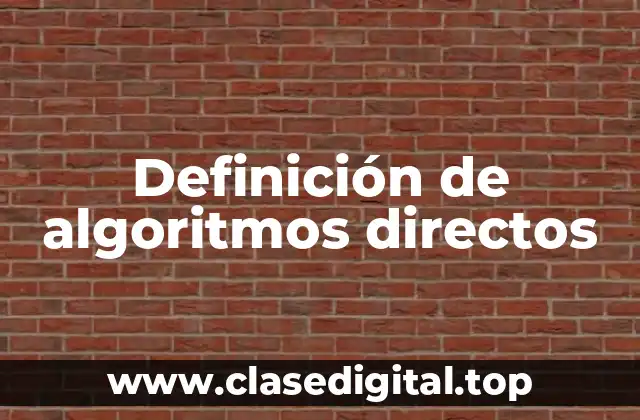 Definición de algoritmos directos