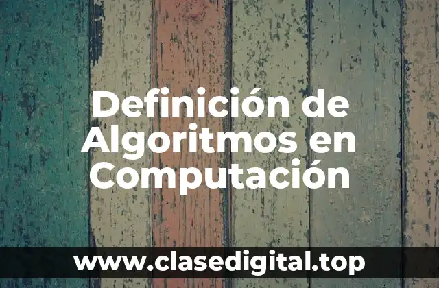 Definición de Algoritmos en Computación