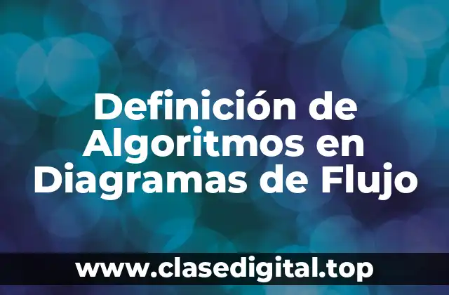 Definición de Algoritmos en Diagramas de Flujo