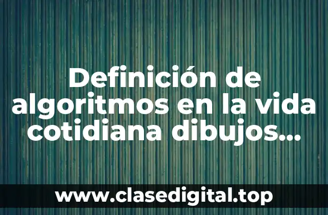 Definición de algoritmos en la vida cotidiana dibujos animados