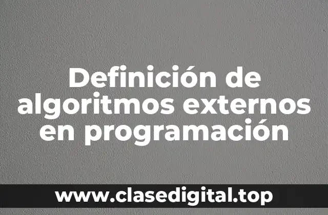 Ejemplos de algoritmos externos en programación