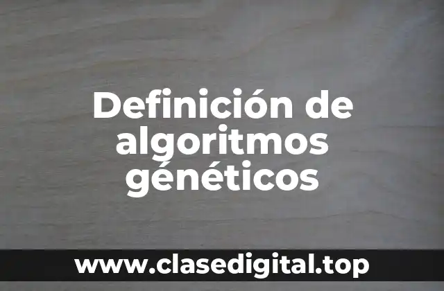 Definición de algoritmos généticos