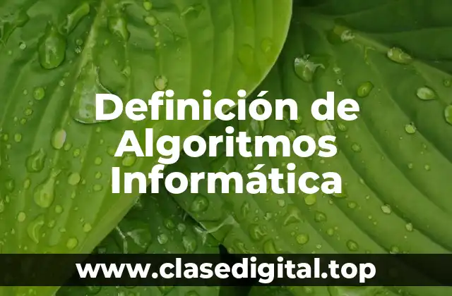 Definición de Algoritmos Informática