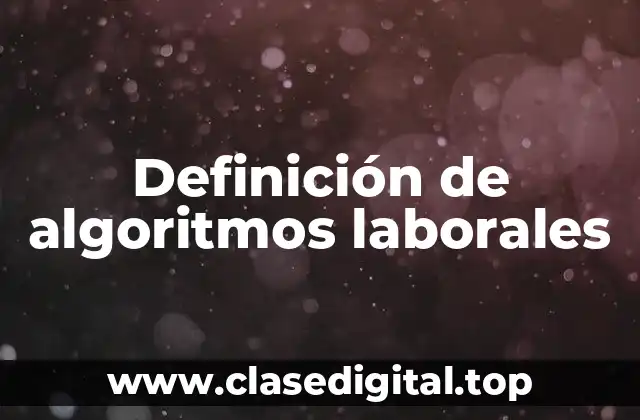 Definición de algoritmos laborales