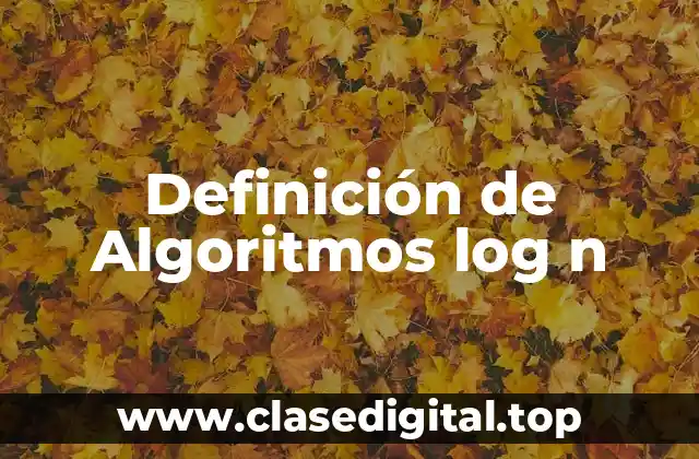 Definición de Algoritmos log n