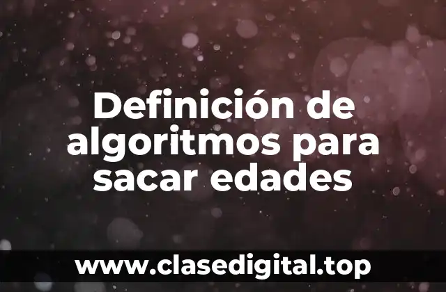 Definición de algoritmos para sacar edades