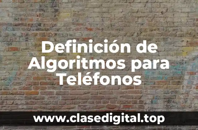 Ejemplos de algoritmos para teléfonos