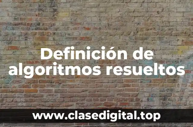 Definición de algoritmos resueltos