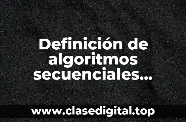 Definición de algoritmos secuenciales resueltos