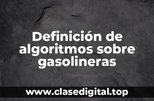 Ejemplos de algoritmos sobre gasolineras