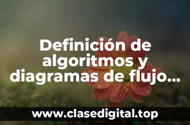 Ejemplos de algoritmos y diagramas de flujo sencillos