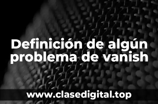 Definición de algún problema de vanish