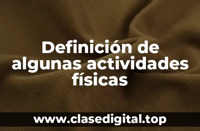 Ejemplos de algunas actividades físicas