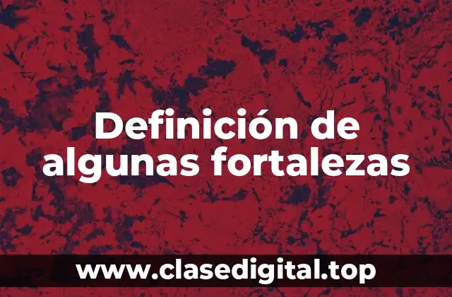 Definición de algunas fortalezas