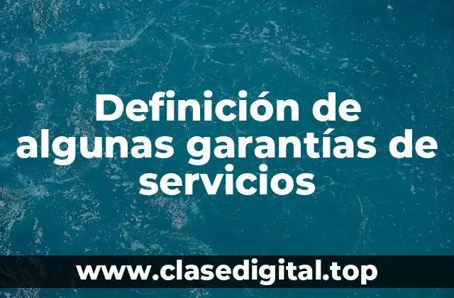 Definición de algunas garantías de servicios