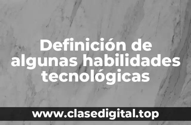Definición de algunas habilidades tecnológicas