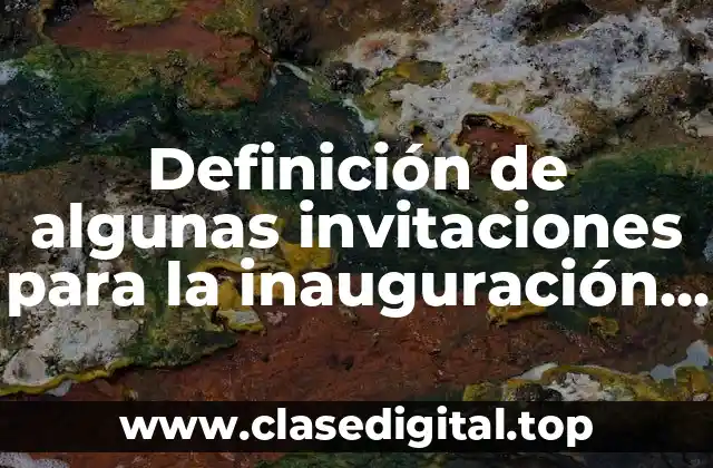 Definición de algunas invitaciones para la inauguración de una obra