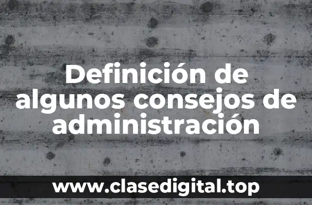 Definición de algunos consejos de administración