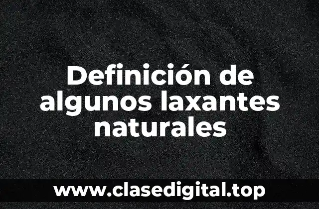 Ejemplos de algunos laxantes naturales