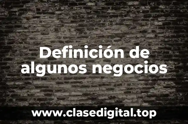 Definición de algunos negocios