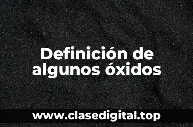 Definición de algunos óxidos
