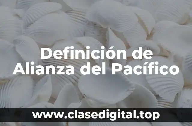 Definición de Alianza del Pacífico