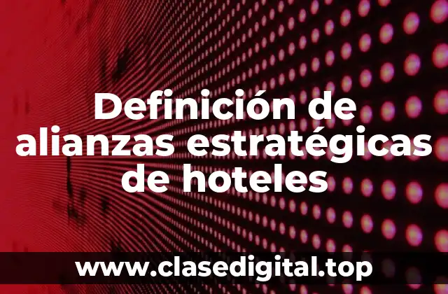 Ejemplos de alianzas estratégicas de hoteles