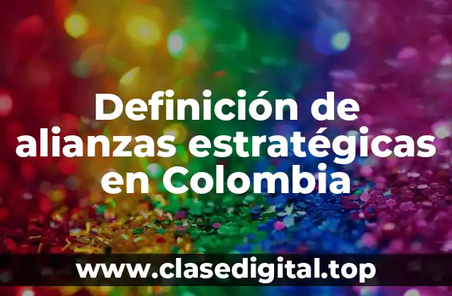 Definición de alianzas estratégicas en Colombia
