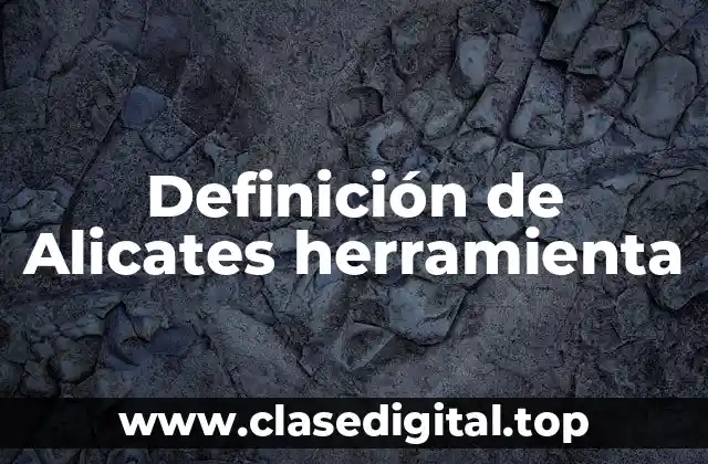 Definición de Alicates herramienta