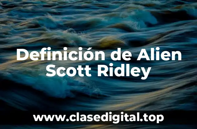 Definición de Alien Scott Ridley