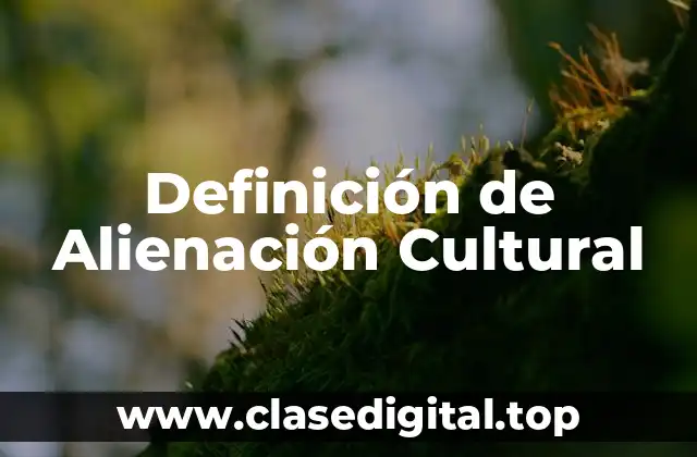 Definición de Alienación Cultural