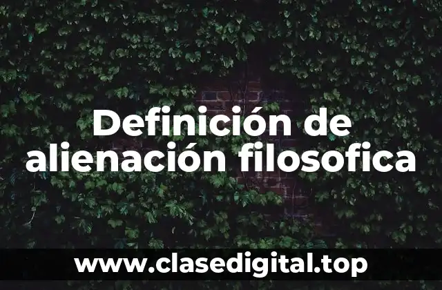 Definición de alienación filosofica