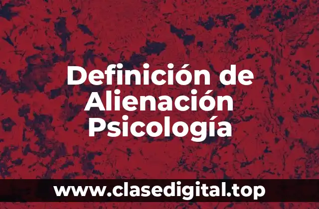 Definición de Alienación Psicología